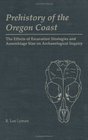 Prehistory of the Oregon Coast The Effects of Excavation Strategies and Assemblage Size on Archaelogical Inquiry