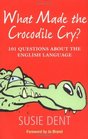 What Made The Crocodile Cry 101 Questions about the English Language