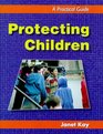 Protecting Children A Practical Guide