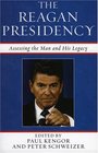 The Reagan Presidency Assessing the Man and His Legacy