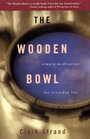 The Wooden Bowl  Simple Meditations for Everyday Life