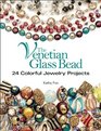 The Venetian Glass Bead 24 Colorful Jewelry Projects