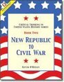 New Republic to Civil War Book 2 Critical Thinking in U S History