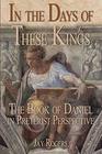 In The Days of These Kings The Book of Daniel in Preterist Perspective