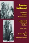 Duncan McDonald Flathead Indian Reservation Leader and Cultural Broker 18491937