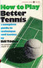 How to Play Better Tennis, a complete guide to technique and tactics