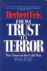 From Trust To Terror The onset of the cold war 19451950