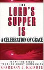 The Lord's Supper is a Celebration of Grace What the Bible Teaches about Communion