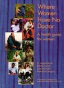 Where Women Have No Doctor A Health Guide for Women
