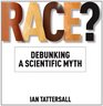 Race Debunking a Scientific Myth