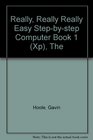 The Really Really Really Easy Stepbystep Computer Book 1