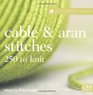 The Harmony Guides: Cable & Aran Stitches: 250 Stitches to Knit (Harmony Guides)