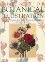 The Art of Botanical Illustration a History of the Classic Illustrators and their Achievements