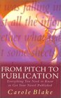From Pitch to Publication Everything You Need to Know to Get Your Novel Published