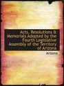 Acts Resolutions  Memorials Adopted by the Fourth Legislative Assembly of the Territory of Arizona