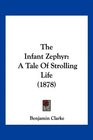 The Infant Zephyr A Tale Of Strolling Life