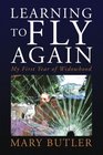 Learning to Fly Again My First Year of Widowhood