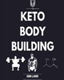 Keto Bodybuilding Build Lean Muscle and Burn Fat at the Same Time by Eating a Low Carb Ketogenic Bodybuilding Diet and Get the Physique of a Greek God