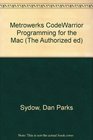 Metrowerks Codewarrior Programming for the Mac