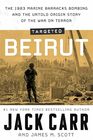 Targeted Beirut The 1983 Marine Barracks Bombing and the Untold Origin Story of the War on Terror