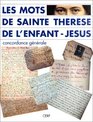 Les mots de sainte Therese de l'EnfantJesus et de la SainteFace Concordance generale