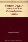 Thirteen Days A Memoir of the Cuban Missile Crises