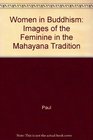 Women in Buddhism Images of the Feminine in the Mahayana Tradition