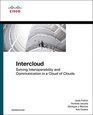 Intercloud Solving Interoperability and Communication in a Cloud of Clouds