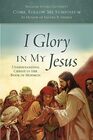 I Glory in My Jesus Understanding Christ in the Book of Mormon
