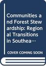 Communities and Forest Stewardship Regional Transitions in Southeast Asia