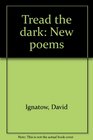 Tread the dark New poems