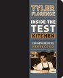 Inside the Test Kitchen 120 New Recipes Perfected