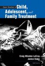 Case Studies in Child Adolescent and Family Treatment