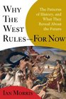 Why the West Rules  For Now The Patterns of History and What They Reveal About the Future