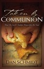 Taken by Communion How the Lord's Supper Nourishes the Soul
