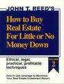 How to Buy Real Estate for Little or No Money Down How to Use Leverage to Maximize Your Real Estate Investment Return Ethical Legal Practical Profitable Techniques