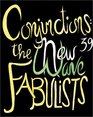 Conjunctions 39 The New Wave Fabulists