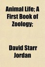 Animal Life A First Book of Zology
