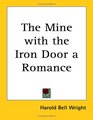 The Mine with the Iron Door a Romance