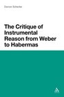 The Critique of Instrumental Reason from Weber to Habermas