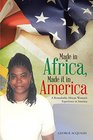 Made in Africa Made it in America A Remarkable African Woman's Experience in America