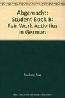 Abgemacht Student Book B Pair Work Activities in German