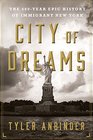 City of Dreams The 400Year Epic History of Immigrant New York
