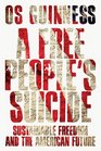 A Free People's Suicide Sustainable Freedom and the American Future