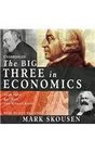 The Big Three in Economics Adam Smith Karl Marx and John Maynard Keynes