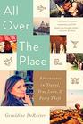 All Over the Place Adventures in Travel True Love and Petty Theft