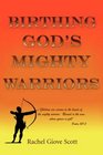 Birthing God's Mighty Warriors
