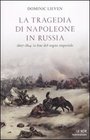 La tragedia di Napoleone in Russia 18071814 la fine del sogno imperiale
