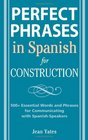 Perfect Phrases in Spanish for Construction 500  Essential Words and Phrases for Communicating with SpanishSpeakers