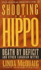 Shooting the Hippo Death by Deficit and other Canadian Myths